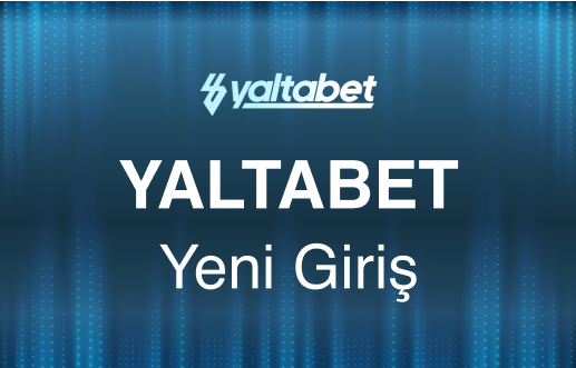 Yaltabet Yeni Giriş - Güncel ve Kesintisiz Bahis Erişimi